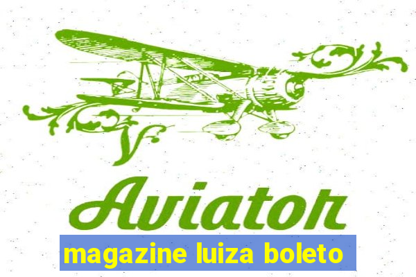 magazine luiza boleto